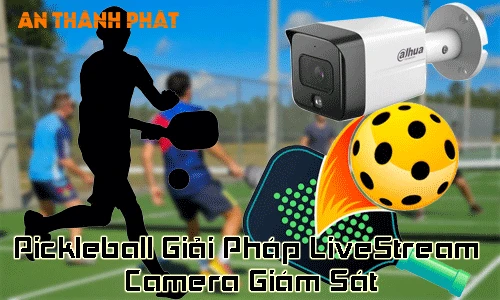 Pickleball, LiveStream Camera, Giải Pháp, Camera Giám Sát, Tìm kiếm, Google, Từ khóa,Pickleball Giải Pháp LiveStream Camera Giám Sát,  Giải Pháp LiveStream Camera Giám Sát Pickleball