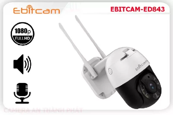 Lắp đặt camera tân phú EBITCAM-ED843 Camera An Ninh Chức Năng Cao Cấp