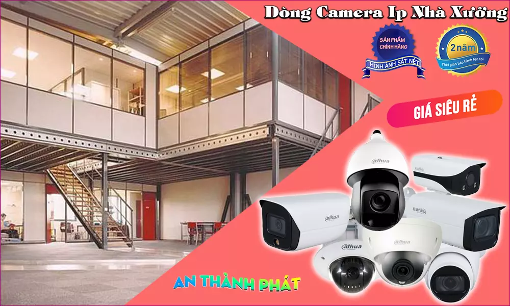 dong camera quan sat ip chât lương chuyên dụng cho nhà xưởng 
